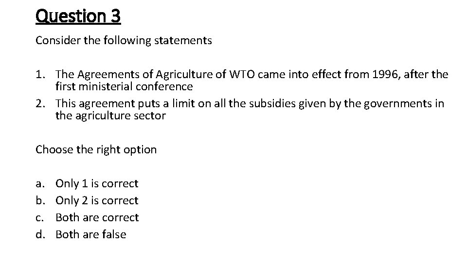 Question 3 Consider the following statements 1. The Agreements of Agriculture of WTO came Question 3 Consider the following statements 1. The Agreements of Agriculture of WTO came