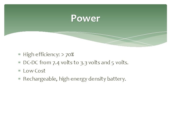 Power High efficiency: > 70% DC-DC from 7. 4 volts to 3. 3 volts