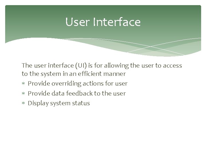 User Interface The user interface (UI) is for allowing the user to access to