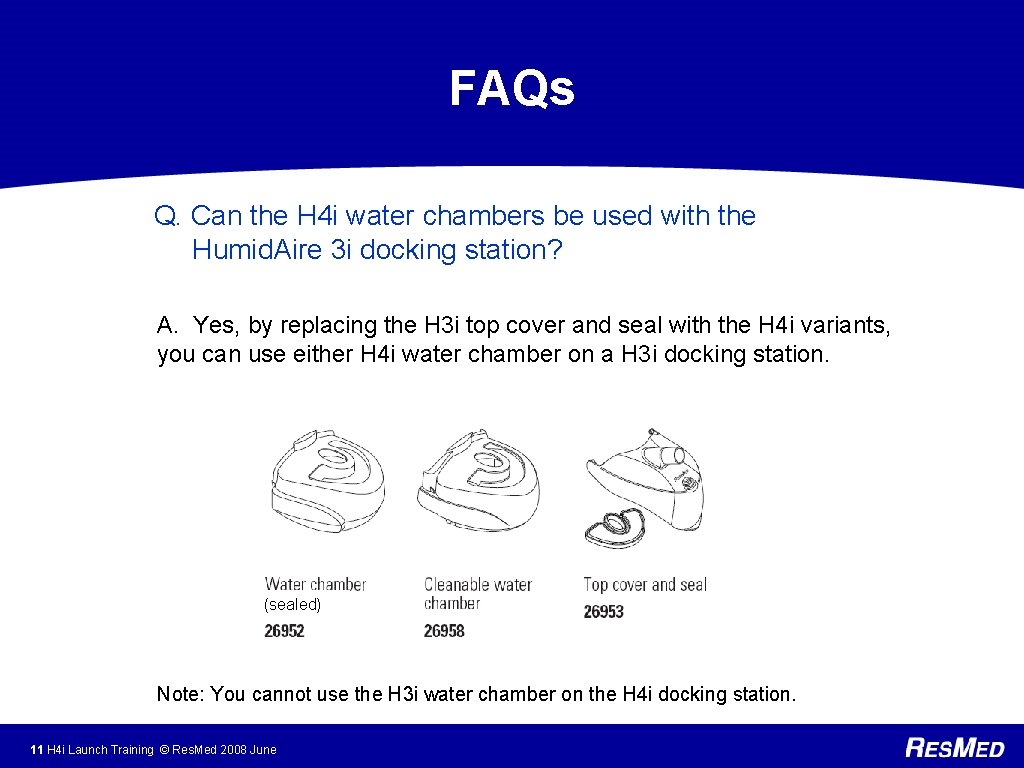 FAQs Q. Can the H 4 i water chambers be used with the Humid.