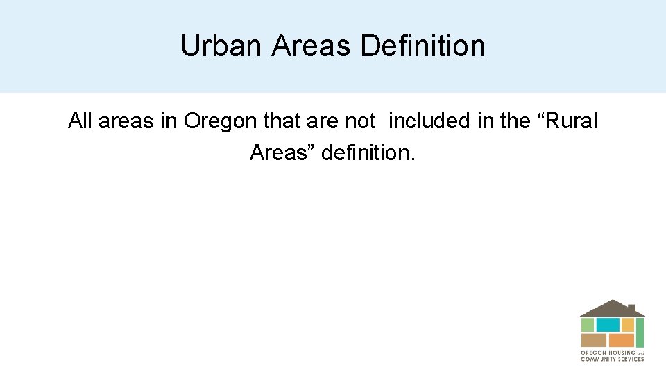 Urban Areas Definition All areas in Oregon that are not included in the “Rural