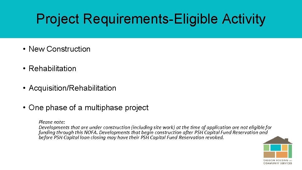 Project Requirements-Eligible Activity • New Construction • Rehabilitation • Acquisition/Rehabilitation • One phase of