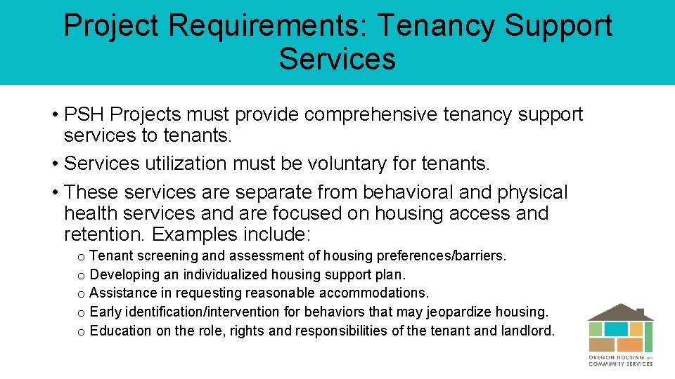 Project Requirements: Tenancy Support Services • PSH Projects must provide comprehensive tenancy support services