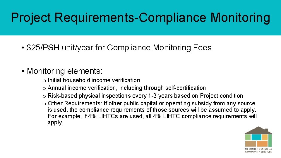 Project Requirements-Compliance Monitoring • $25/PSH unit/year for Compliance Monitoring Fees • Monitoring elements: o