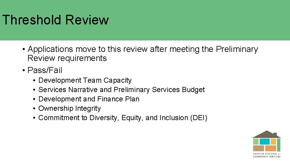 Threshold Review • Applications move to this review after meeting the Preliminary Review requirements