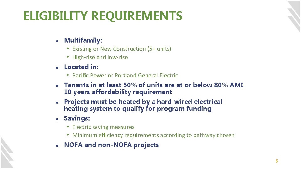 ELIGIBILITY REQUIREMENTS u u u Multifamily: • Existing or New Construction (5+ units) •