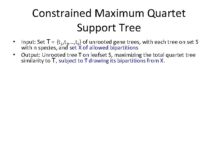 Constrained Maximum Quartet Support Tree • Input: Set T = {t 1, t 2,