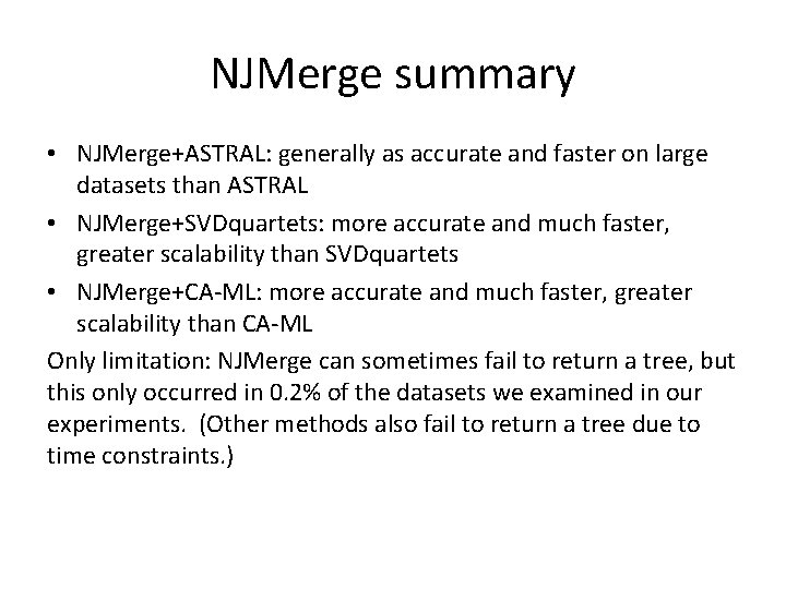 NJMerge summary • NJMerge+ASTRAL: generally as accurate and faster on large datasets than ASTRAL
