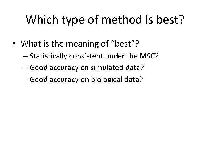 Which type of method is best? • What is the meaning of “best”? –