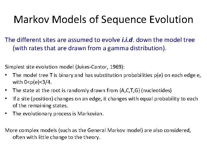 Markov Models of Sequence Evolution The different sites are assumed to evolve i. i.