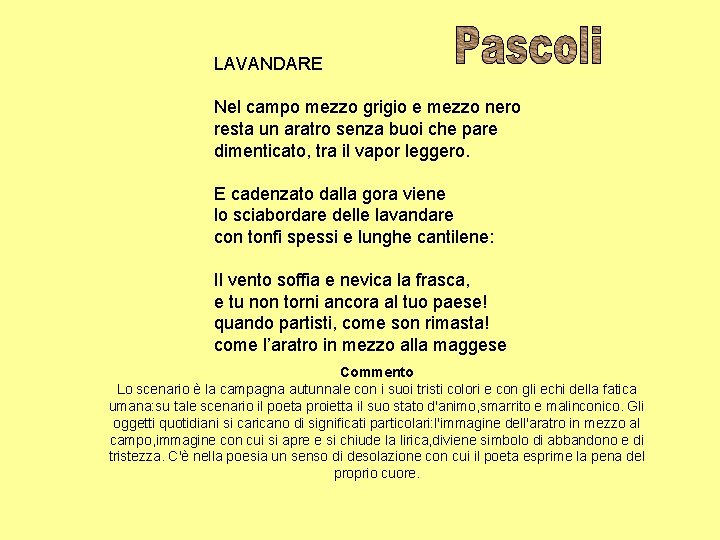 LAVANDARE Nel campo mezzo grigio e mezzo nero resta un aratro senza buoi che