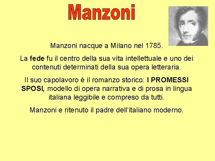 Manzoni nacque a Milano nel 1785. La fede fu il centro della sua vita