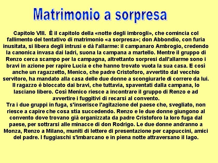 Capitolo VIII. È il capitolo della «notte degli imbrogli» , che comincia col fallimento