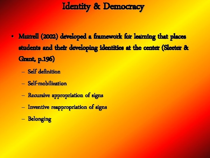 Identity & Democracy • Murrell (2002) developed a framework for learning that places students