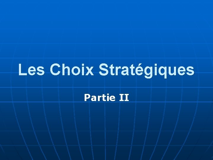 Les Choix Stratégiques Partie II 