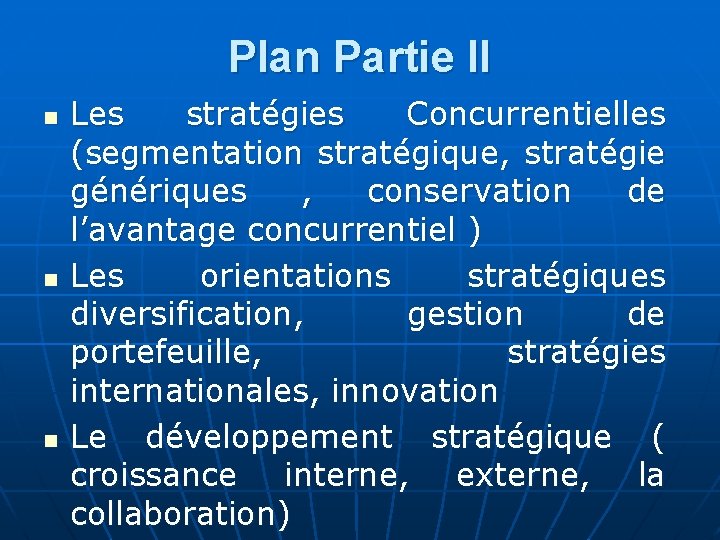 Plan Partie II n n n Les stratégies Concurrentielles (segmentation stratégique, stratégie génériques ,