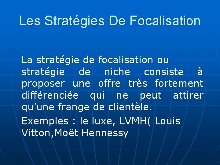 Les Stratégies De Focalisation La stratégie de focalisation ou stratégie de niche consiste à