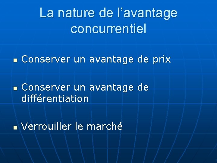 La nature de l’avantage concurrentiel n n n Conserver un avantage de prix Conserver