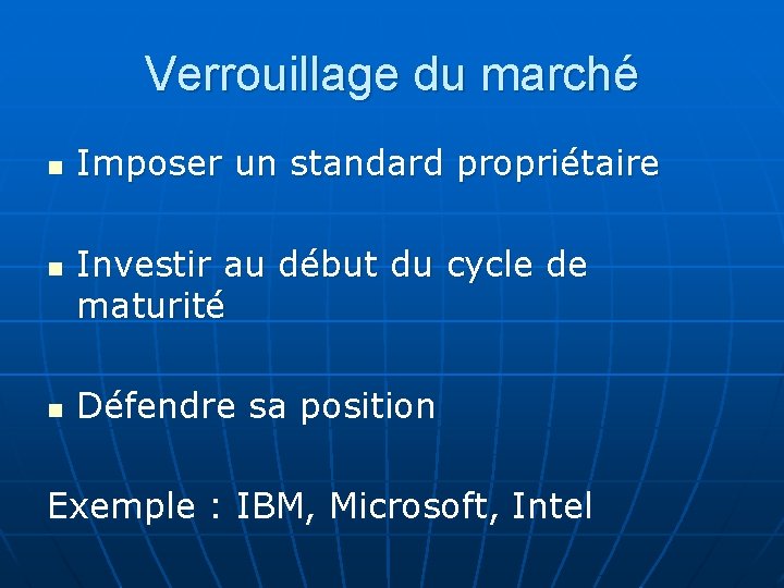 Verrouillage du marché n n n Imposer un standard propriétaire Investir au début du Verrouillage du marché n n n Imposer un standard propriétaire Investir au début du