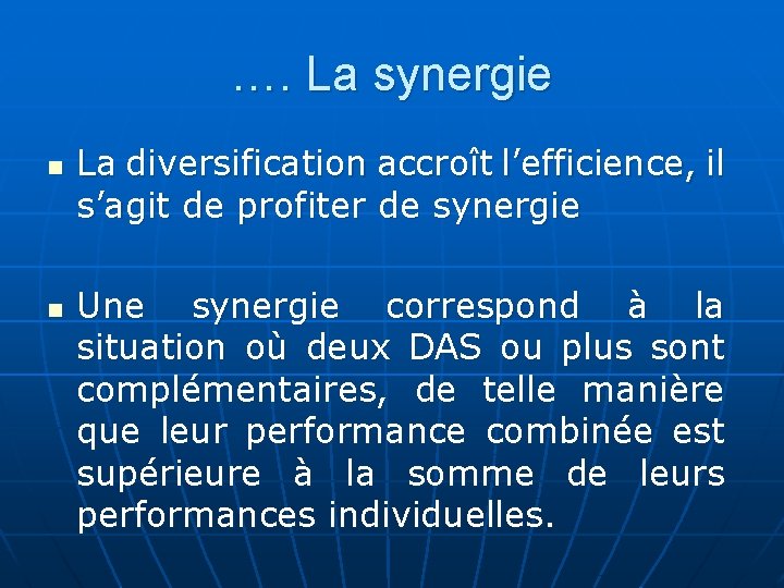 …. La synergie n n La diversification accroît l’efficience, il s’agit de profiter de