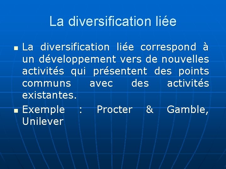 La diversification liée n n La diversification liée correspond à un développement vers de