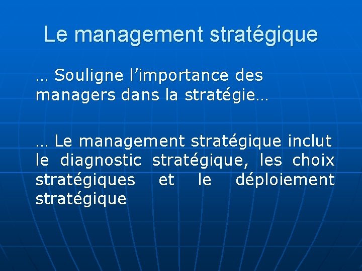 Le management stratégique … Souligne l’importance des managers dans la stratégie… … Le management Le management stratégique … Souligne l’importance des managers dans la stratégie… … Le management