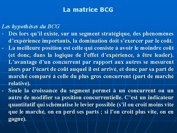 La matrice BCG Les hypothèses du BCG - Dès lors qu’il existe, sur un