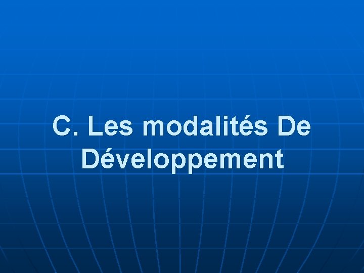 C. Les modalités De Développement 