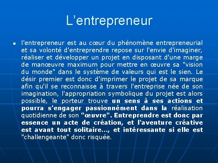 L’entrepreneur n l'entrepreneur est au cœur du phénomène entrepreneurial et sa volonté d'entreprendre repose