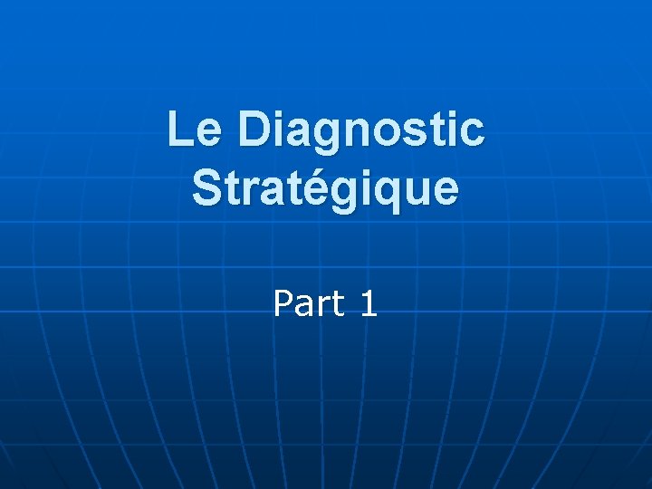 Le Diagnostic Stratégique Part 1 