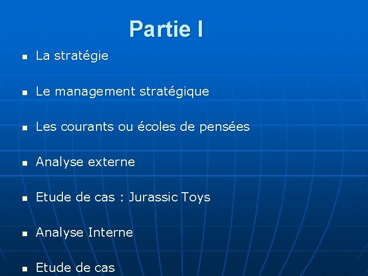 Partie I n La stratégie n Le management stratégique n Les courants ou écoles