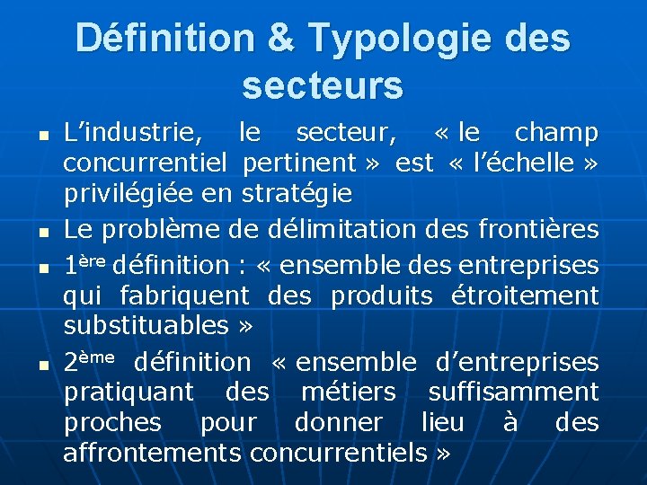 Définition & Typologie des secteurs n n L’industrie, le secteur, « le champ concurrentiel