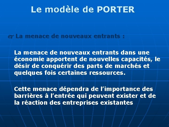 Le modèle de PORTER La menace de nouveaux entrants : La menace de nouveaux