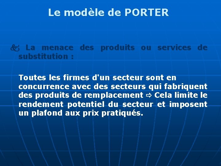 Le modèle de PORTER La menace des produits ou services de substitution : Toutes