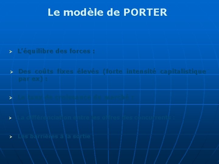 Le modèle de PORTER Ø L’équilibre des forces : Ø Des coûts fixes élevés