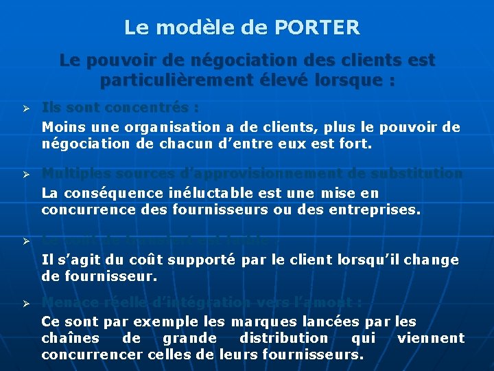 Le modèle de PORTER Le pouvoir de négociation des clients est particulièrement élevé lorsque