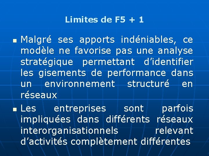 Limites de F 5 + 1 n n Malgré ses apports indéniables, ce modèle