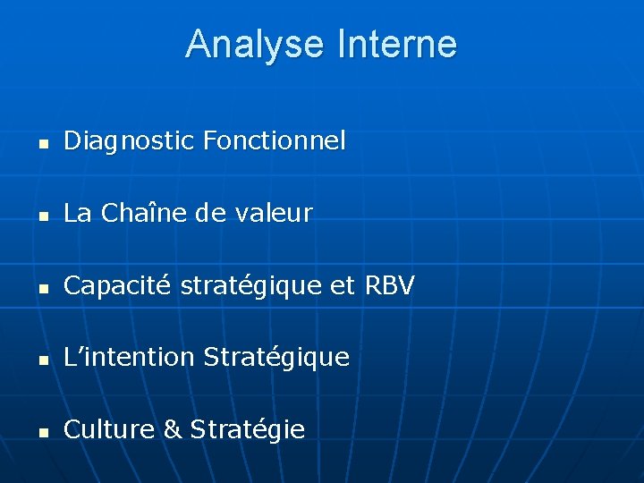 Analyse Interne n Diagnostic Fonctionnel n La Chaîne de valeur n Capacité stratégique et