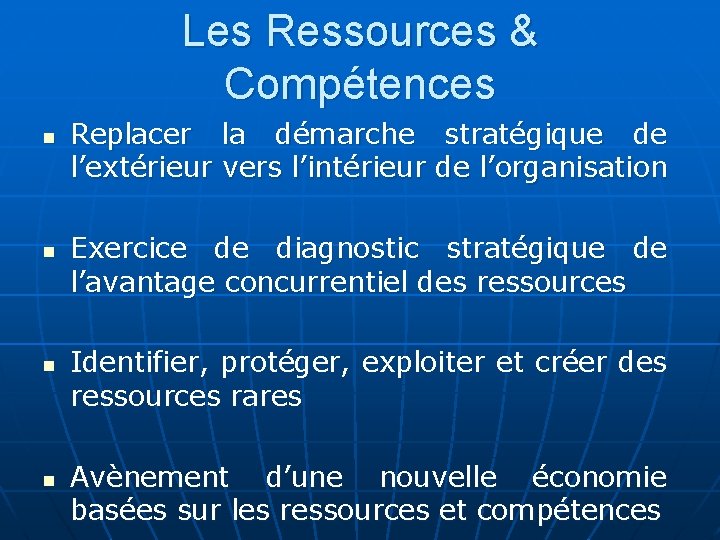 Les Ressources & Compétences n n Replacer la démarche stratégique de l’extérieur vers l’intérieur