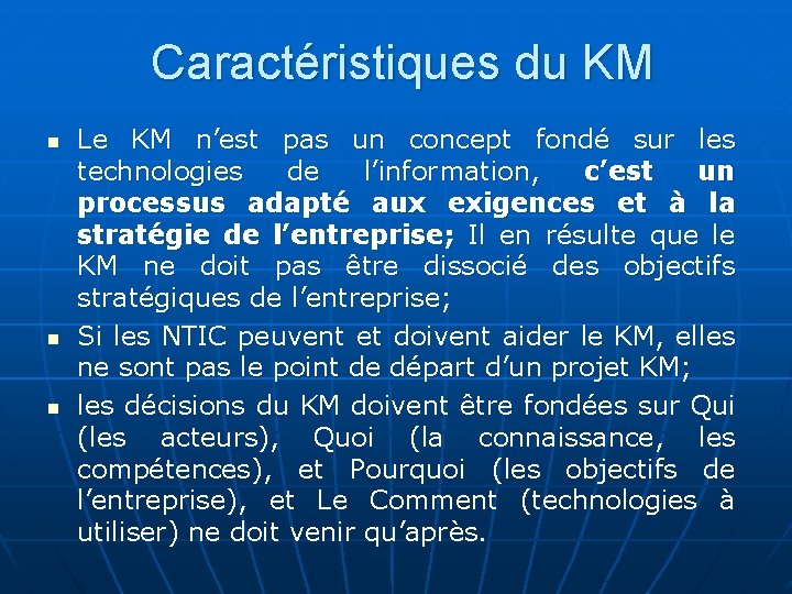 Caractéristiques du KM n n n Le KM n’est pas un concept fondé sur