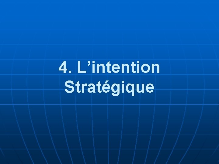 4. L’intention Stratégique 