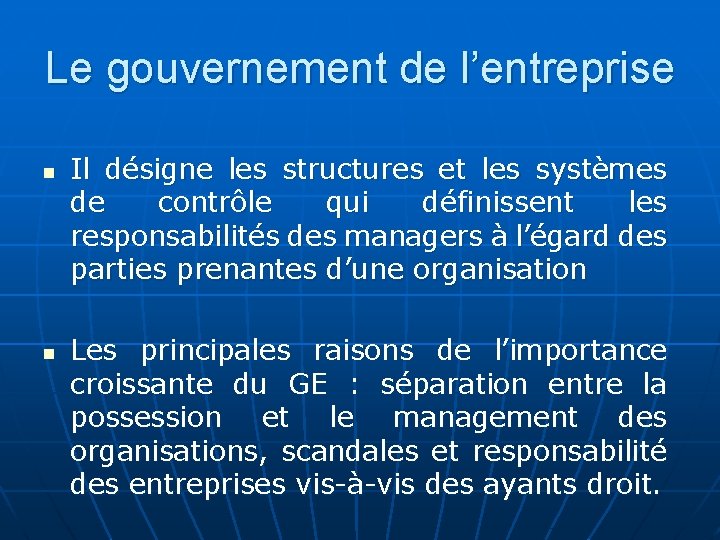 Le gouvernement de l’entreprise n n Il désigne les structures et les systèmes de