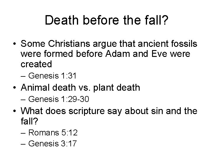 Death before the fall? • Some Christians argue that ancient fossils were formed before