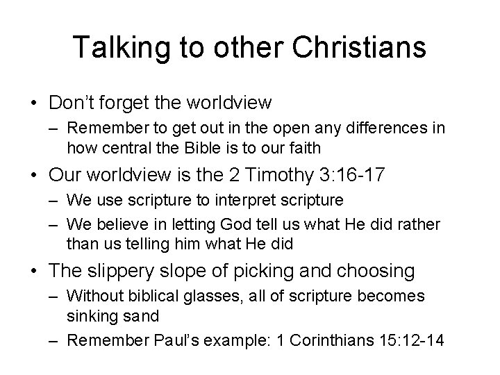 Talking to other Christians • Don’t forget the worldview – Remember to get out