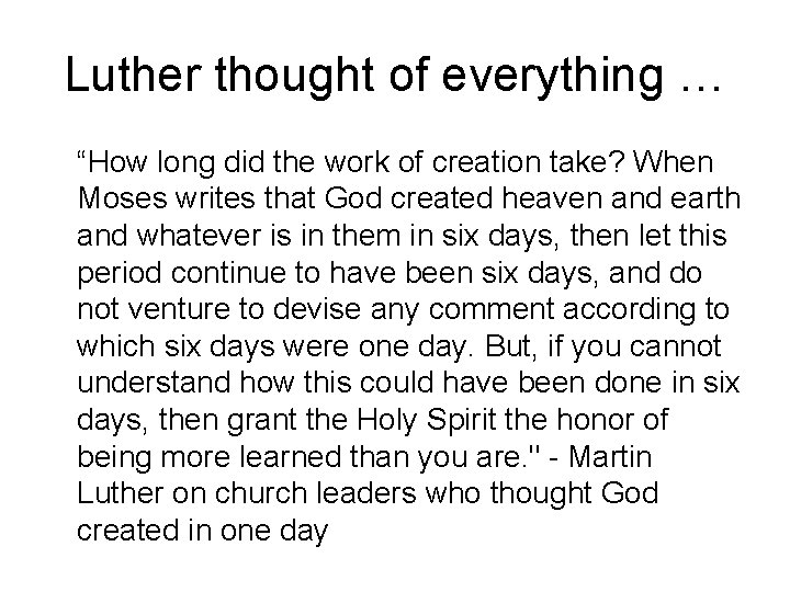 Luther thought of everything … “How long did the work of creation take? When