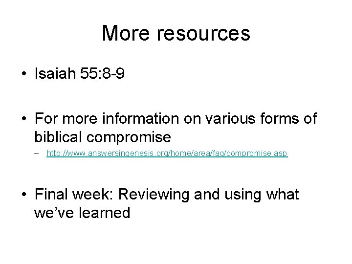 More resources • Isaiah 55: 8 -9 • For more information on various forms