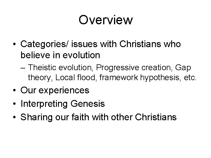 Overview • Categories/ issues with Christians who believe in evolution – Theistic evolution, Progressive