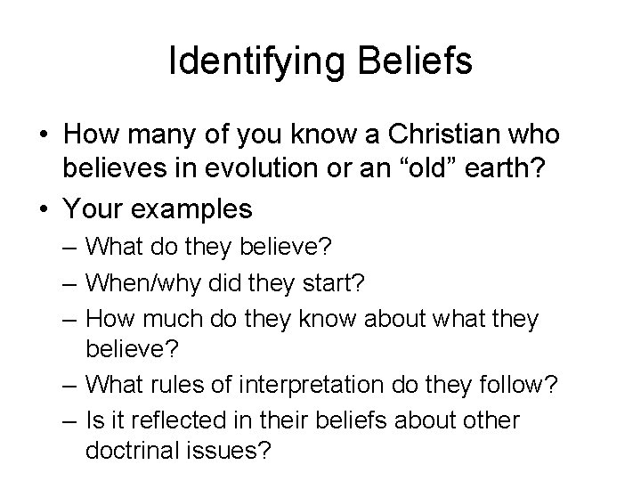 Identifying Beliefs • How many of you know a Christian who believes in evolution