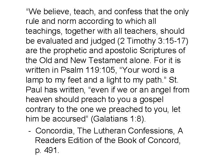 “We believe, teach, and confess that the only rule and norm according to which