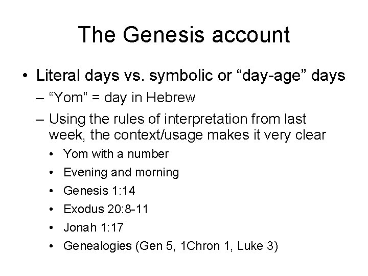 The Genesis account • Literal days vs. symbolic or “day-age” days – “Yom” =